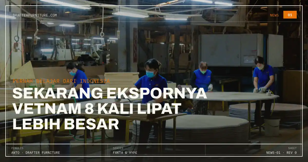 Vietnam Dulu Belajar Furnitur dari Indonesia, Sekarang Ekspornya 8 Kali Lipat Lebih Besar